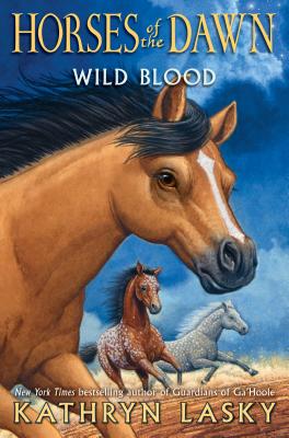 Wild Blood (Horses of the Dawn #3) - Lasky, Kathryn