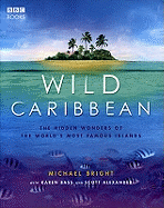 Wild Caribbean: The hidden wonders of the world's most famous islands.