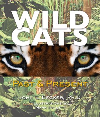 Wild Cats: Past & Present - Becker, John E