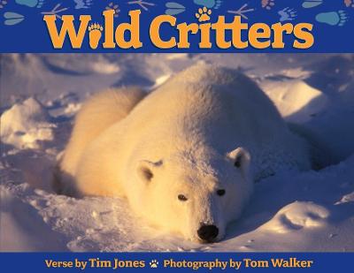 Wild Critters - Jones, Tim, and Walker, Tom (Photographer)