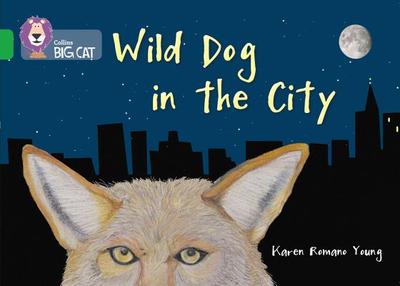 Wild Dog In The City: Band 05/Green - Moon, Cliff (Series edited by), and Collins Big Cat (Prepared for publication by)