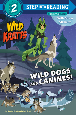 Wild Dogs and Canines! (Wild Kratts) - Kratt, Martin, and Kratt, Chris