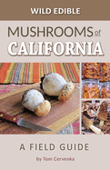 Wild Edible Mushrooms of California: A Field Guide