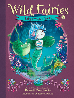 Wild Fairies #2: Lily's Water Woes - Dougherty, Brandi