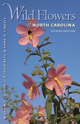 Wild Flowers of North Carolina, 2nd Ed. - Justice, William S, and Bell, C Ritchie, and Lindsey, Anne H