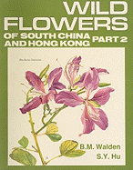 Wild Flowers of South China and Hong Kong, Part 2: Around the Year