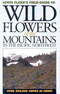 Wild Flowers of the Mountains: In the Pacific Northwest