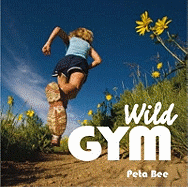 Wild Gym: 50 Ways to Get Fit Outdoors