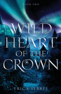 Wild Heart of the Crown: A Medieval, Celtic Fantasy
