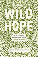 Wild Hope: On the Front Lines of Conservation Success