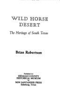 Wild Horse Desert: The Heritage of South Texas - Steiner, Rudolf, and Robertson, Brian