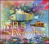 Wild Is Everywhere - Sara Lovell