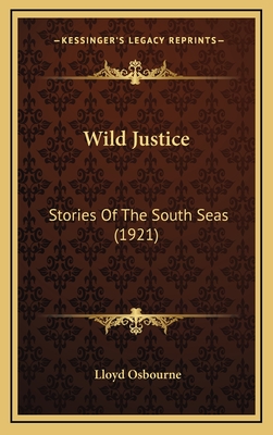 Wild Justice: Stories of the South Seas (1921) - Osbourne, Lloyd, Professor
