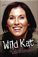 Wild Kat: The True Story of Jessie Wallace, Britain's Most Exciting Star