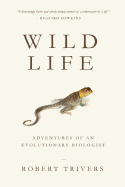Wild Life: Adventures of an Evolutionary Biologist