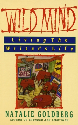 Wild Mind: Living the Writer's Life - Goldberg, Natalie