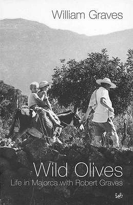Wild Olives: Life in Majorca With Robert Graves - Graves, William