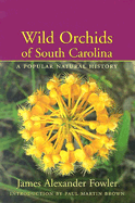Wild Orchids of South Carolina: A Popular Natural History