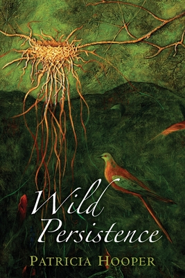 Wild Persistence: Poems - Hooper, Patricia