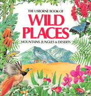 Wild Places: Mountains, Jungles & Deserts