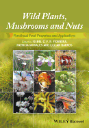 Wild Plants, Mushrooms and Nuts: Functional Food Properties and Applications