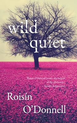 Wild Quiet - O'Donnell, Roisin