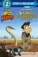 Wild Reptiles: Snakes, Crocodiles, Lizards, and Turtles (Wild Kratts)