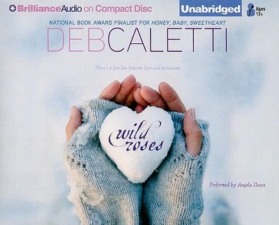 Wild Roses - Caletti, Deb, and Dawe, Angela (Read by)