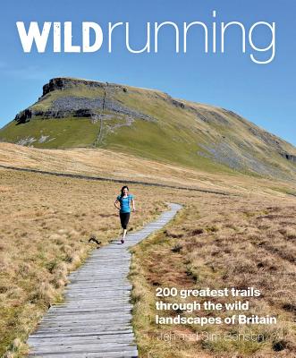 Wild Running: Britain's 200 Greatest Trail Runs - Benson, Jen, and Benson, Sim