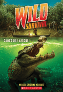 Wild Survival #1: Crocodile Rescue