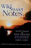 Wild Sweet Notes: Fifty Years of West Virginia Poetry: 1950-1999