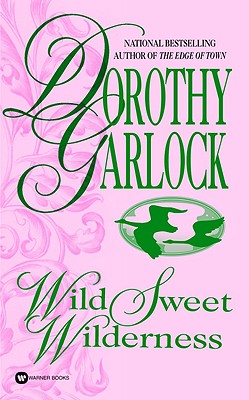 Wild Sweet Wilderness - Garlock, Dorothy