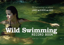 Wild Swimming Record Book: 72 Locations: Lakes, Rivers, Lidos