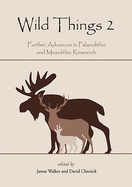 Wild Things 2: Further Advances in Palaeolithic and Mesolithic Research