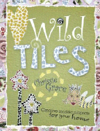 Wild Tiles: Creative Mosaic Projects for Your Home