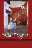 Wild Tongues: Transnational Mexican Popular Culture (Chicana Matters Series)