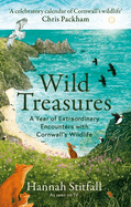 Wild Treasures: A Year of Extraordinary Encounters with Cornwall's Wildlife