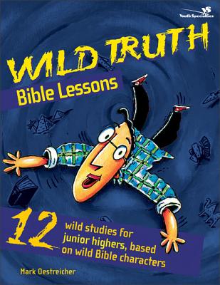 Wild Truth Bible Lessons - Oestreicher, Mark