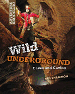 Wild Underground: Caves and Caving