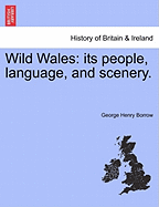 Wild Wales: Its People, Language, and Scenery.
