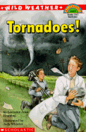 Wild Weather: Tornadoes!: Tornadoes!