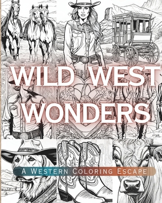 Wild West Wonders: A Western Coloring Escape - Musselman, J D