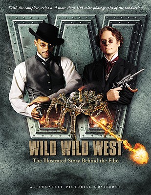 Wild Wild West: The Illustrated Story Behind the Film - Sonnenfeld, Barry (Introduction by), and Peters, Jon, and Close, Murray (Photographer)