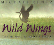 Wild Wings: The Hidden World of Birds
