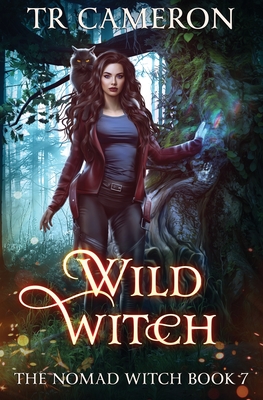 Wild Witch: The Nomad Witch Book 7 - Cameron, Tr, and Carr, Martha