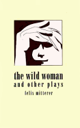 Wild Woman and Other Plays