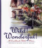 Wild! Wonderful!: A Cookbook with Flair