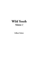 Wild Youth, V1 - Parker, Gilbert