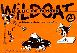 Wildcat: ABC of Bosses: An Illustrated Lecture on Anarchism