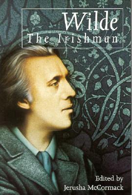 Wilde the Irishman - McCormick, Jerusha H (Editor)